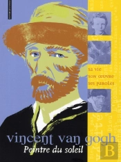 Vincent Van Gogh, Peintre Du Soleil