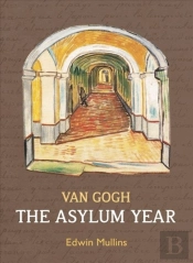 Vincent Van Gogh: The Asylum Year