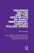 Vincenzo Bellini And The Aesthetics Of Early Nineteenth-Century Italian Opera