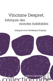 Vinciane Despret, Fabriquer Des Mondes Habitables : Dialogue Avec Frédéric Dolphin