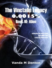 Vinctalin Legacy: 0.0015%, Book 10 Alien