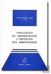 Vinculação da Administração e Protecção dos Administrados