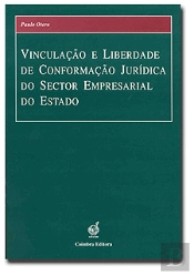 Vinculação e Liberdade de Conformação Jurídica do Sector Empresarial do Estado