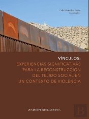 Vínculos: Experiencias Significativas Para La Reconstrucción Del Tejido Social En Un Contexto De Violencia
