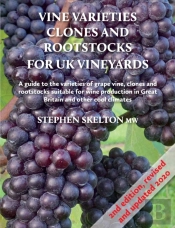 Vine Varieties, Clones And Rootstocks For Uk Vineyards 2nd Edition