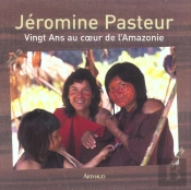 Vingt Ans Au Coeur De L'Amazonie