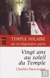 Vingt Ans Au Soleil Du Temple ; Témoignage Sur La Secte Du Temple Solaire
