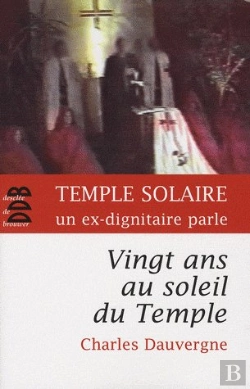 Bertrand.pt - Vingt Ans Au Soleil Du Temple ; Témoignage Sur La Secte Du Temple Solaire