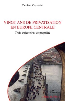 Bertrand.pt - Vingt Ans De Privatisation En Europe Centrale : Trois Trajectoires De Propriété