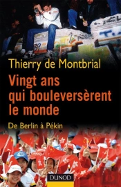 Vingt Ans Qui Bouleversèrent Le Monde ; De Berlin À Pékin