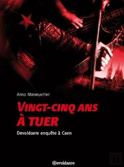 Bertrand.pt - Vingt-Cinq Ans À Tuer ; Devoldaere Enquête À Caen