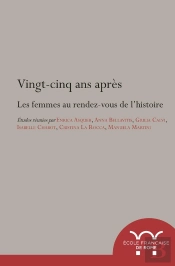 Vingt-Cinq Ans Après. Les Femmes Au Rendez-Vous De L'Histoire : Les Femmes Au Rendez-Vous De L Histoire