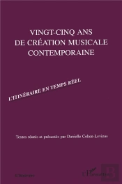 Vingt-Cinq Ans De Création Musicale Contemporaine ; L'Itinéraire En Temps Réel