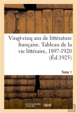 Bertrand.pt - Vingt-Cinq Ans De Litterature Francaise. Tableau De La Vie Litteraire, 1897-1920. Tome 1 - Poesie, P