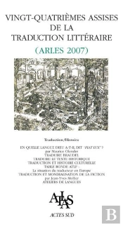 Vingt-Quatrièmes Assises De La Traduction Littéraire ; Arles 2007