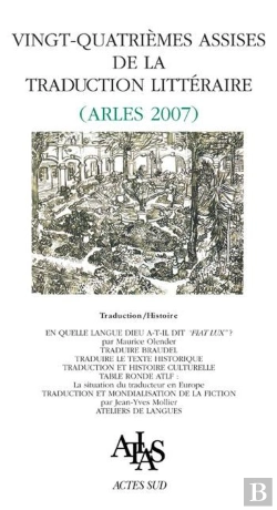 Bertrand.pt - Vingt-Quatrièmes Assises De La Traduction Littéraire ; Arles 2007