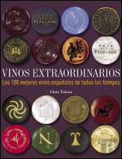 Vinos Extraordinarios. Los 100 Mejores Vinos Españoles De Todos Los Tiempos