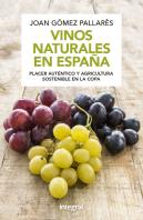 Vinos Naturales En España.Placer Auténtico Y Agricultura Sostenible En La Copa (Edición Revisada Y A