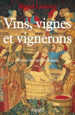 Bertrand.pt - Vins, Vignes Et Vignerons ; Histoire Du Vignoble Français