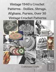 Vintage 1940'S Crochet Patterns - Doilies, Shrugs, Afghans, Purses,  Over 30 Vintage Crochet Patterns