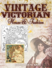 Vintage Victorian House & Fashion Coloring Book For Adults
