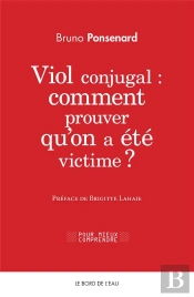 Viol Conjugal: Comment Prouver Qu'On A Été Victime?