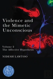 Violence And The Mimetic Unconscious, Volume 2