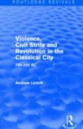 Violence, Civil Strife And Revolution In The Classical City (Routledge Revivals)