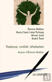 Violence, Civilité, Révolution ; Autour D'Etienne Balibar