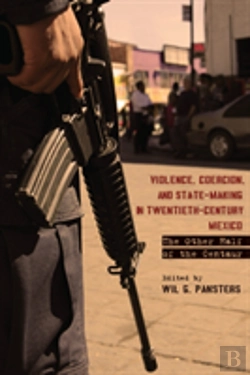 Bertrand.pt - Violence, Coercion, And State-Making In Twentieth-Century Mexico