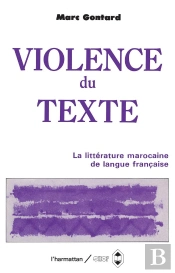 Violence Du Texte ; La Littérature Marocaine De Langue Française