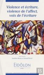 Violence Et Écriture ; Violence De L'Affect Voix De L'Écriture