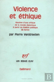 Violence Et Ethique - Esquisse D'Une Critique De La Morale Dialectique A Partir Du Theatre Politique