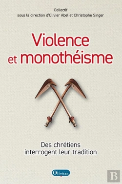 Bertrand.pt - Violence Et Monothéisme : Des Chrétiens Interrogent Leur Tradition