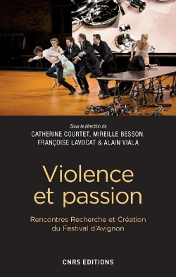 Bertrand.pt - Violence Et Passion ; Rencontres Recherche Et Création Du Festival D'Avignon