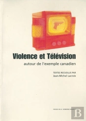 Violence Et Télévision. Autour De L'Exemple Canadien