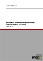 Violence In Contemporary British Drama - Sarah Kane'S Play 'Cleansed'