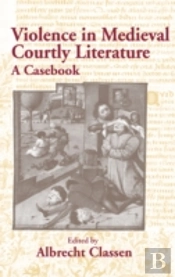 Violence In Medieval Courtly Literature