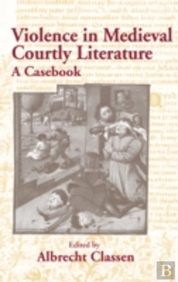 Bertrand.pt - Violence In Medieval Courtly Literature