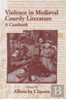 Violence In Medieval Courtly Literature