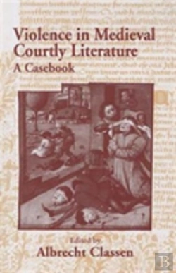 Bertrand.pt - Violence In Medieval Courtly Literature