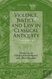 Violence, Justice, And Law In Classical Antiquity