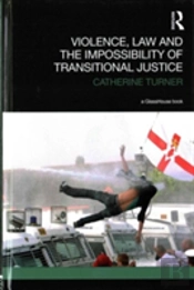 Violence, Law And The Impossibility Of Transitional Justice