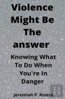 Violence Might Be The Answer
