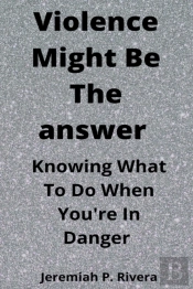 Violence Might Be The Answer