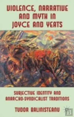 Bertrand.pt - Violence, Narrative And Myth In Joyce And Yeats