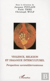 Violence, Religion Et Dialogue Interculturel ; Prespectives Euroméditerranéennes