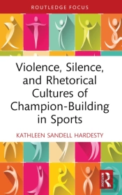 Violence, Silence, And Rhetorical Cultures Of Champion-Building In Sports