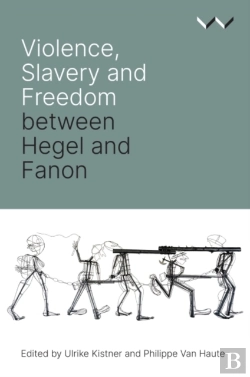 Bertrand.pt - Violence, Slavery And Freedom Between Hegel And Fanon