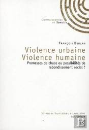 Violence Urbaine-Violence Humaine ; Promesse De Chaos Ou Possibilité De Rebondissement Social ?